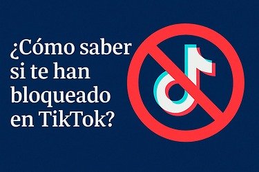 Cómo saber si te han bloqueado en TikTok