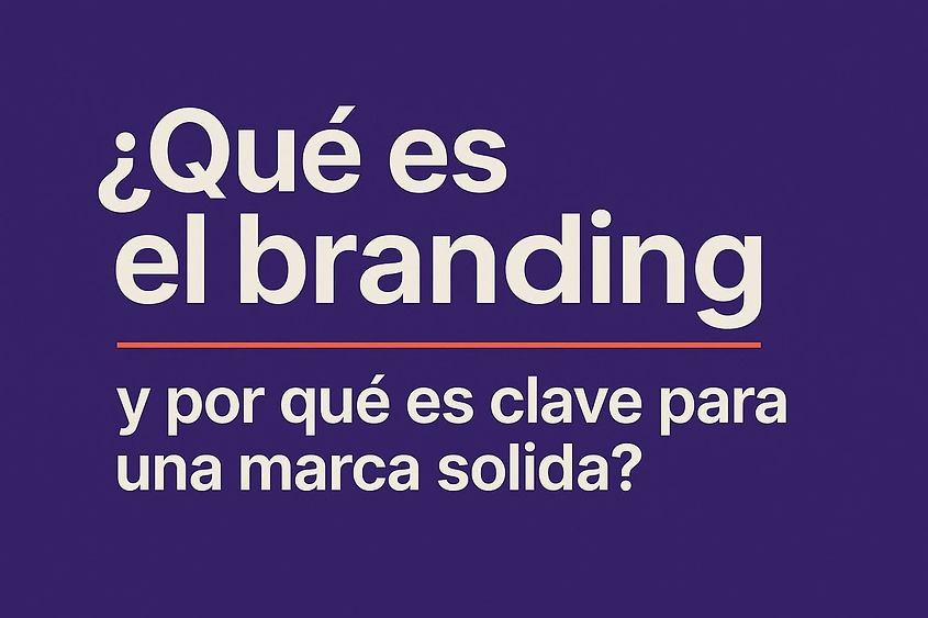 ¿Qué es el branding y por qué es clave para una marca sólida?